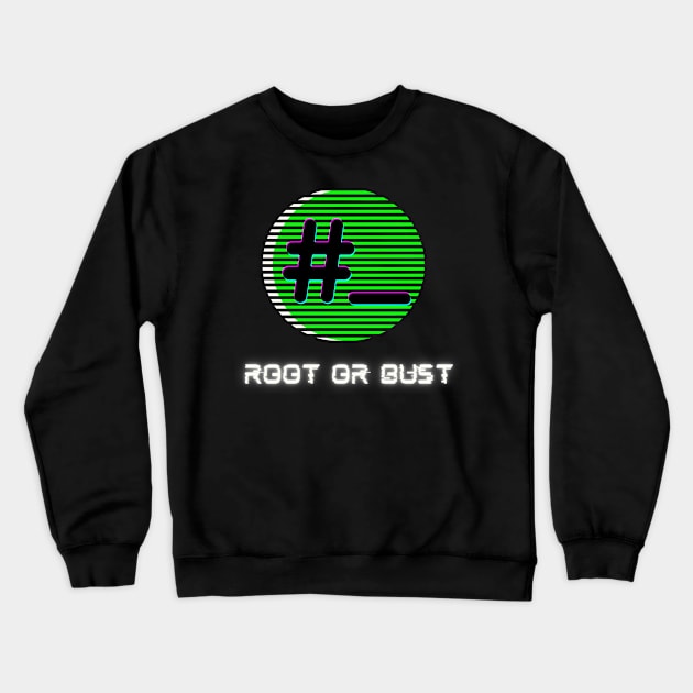 Root or Bust | Hacking Linux Root Access Design Crewneck Sweatshirt by GeekFlex